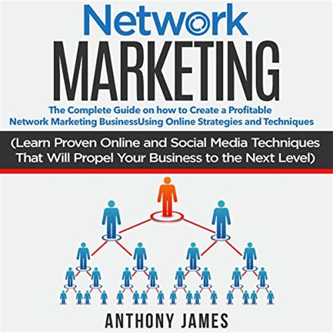 Network Marketing The Complete Guide On How To Create A Profitable