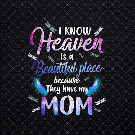 I Know Heaven Is Beautiful Place Because They Have Mom Etsy