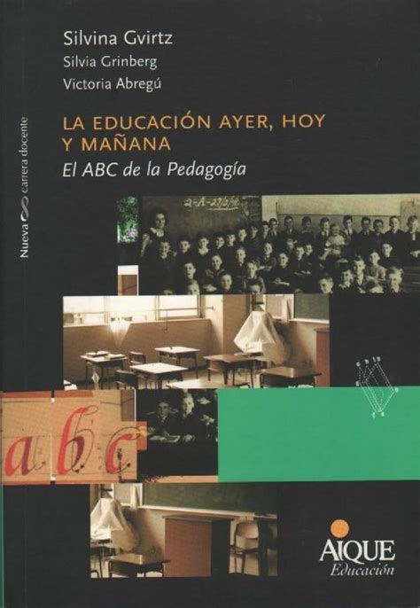 La Educación Ayer Hoy Y Mañana El Abc De La Pedagogía By Silvina