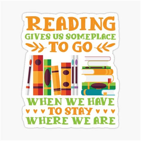 Reading Gives Us Someplace To Go Book Reader Sticker For Sale By Mmos