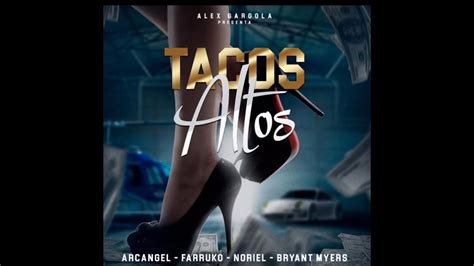 Tacos Altos Arcangel Ft Farruko Noriel Bryant Myers Letra Youtube