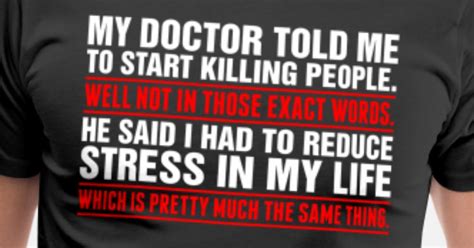 My Doctor Told Me To Start Killing People Mens Premium T Shirt