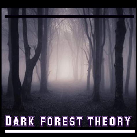 The Dark Forest Theory A Terrible Explanation You Need To Know Writfy