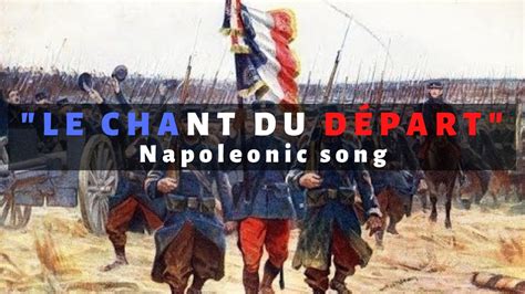 Le Chant Du Départ French Napoleonic Song Version 1 Youtube