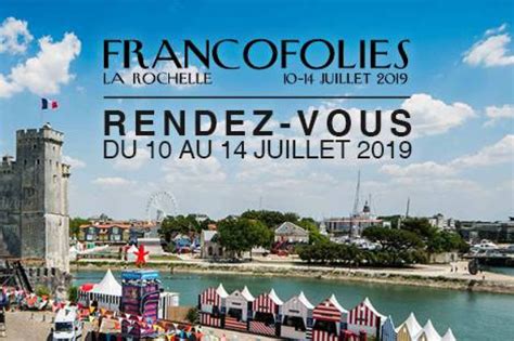 Les Francofolies De La Rochelle Dates Programmation Et