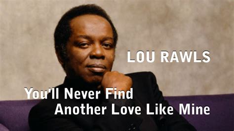 Lou Rawls Youll Never Find With Lyrics Youtube Another Love