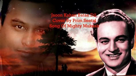 Jaoon Kahan Bata Aye Dil Mukesh Super Hit Hindi Movie Chhoti Bahen1959 Cover By Prim