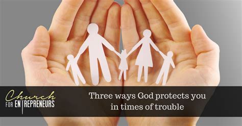 Three Ways God Protects You In Times Of Trouble