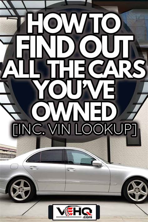 How To Find Out All The Cars Youve Owned Inc Vin Lookup