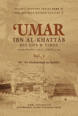 Umar Ibn Al Khattab His Life And Times By