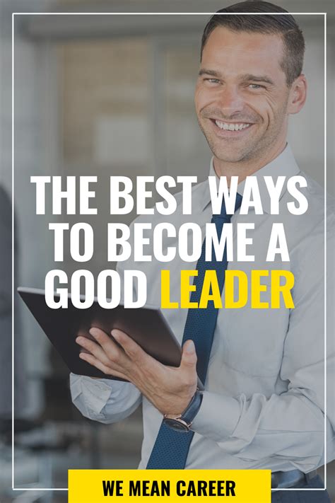 want to become a great leader being a good leader takes time and dedication it s a big