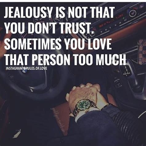If you've been betrayed or trust was broken, do you think your trust was misplaced in someone untrustworthy? Jealousy Is Not That You Dont Trust. Sometimes You Love ...