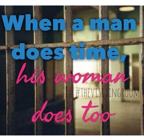 Doing Time On The Outside Jail Quote Prison Quotes Prison Memes Love My Man Love My Husband