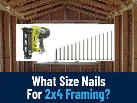 What Size Nails For 2x4 Framing A Comprehensive Guide