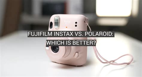 Fujifilm Instax Vs Polaroid Which Is Better Fotoprofy