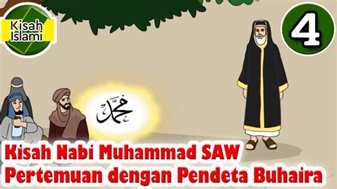 Nabi Muhammad SAW Part Pertemuan Dengan Pendeta Buhaira Kisah