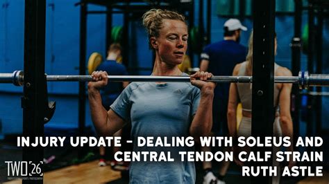 Injury Update Dealing With Soleus And Central Tendon Calf Strain