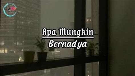 Apa Mungkin Bernadya Lirik YouTube