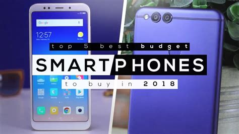 Top 5 Best Budget Smartphones To Buy In 2018 Great Value Phones