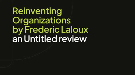 Reinventing Organizations By Frederic Laloux An Untitled Review
