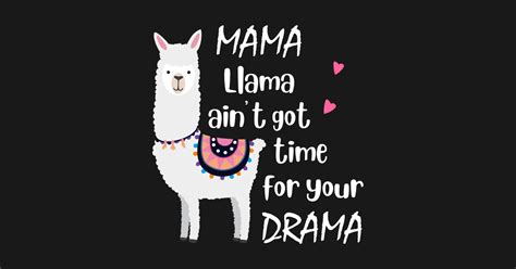 Mama Llama Aint Got Time For Your Drama Llama Drama Sticker