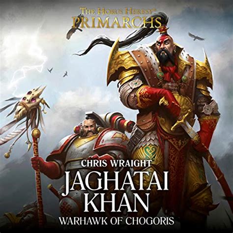 Jaghatai Khan Warhawk Of Chogoris Primarchs The Horus Heresy Book 8
