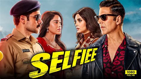 Selfiee Full Movie Akshay Kumar Emraan Hashmi Nushrratt Bharuccha Diana Penty Facts