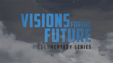 Visions For The Future Youtube