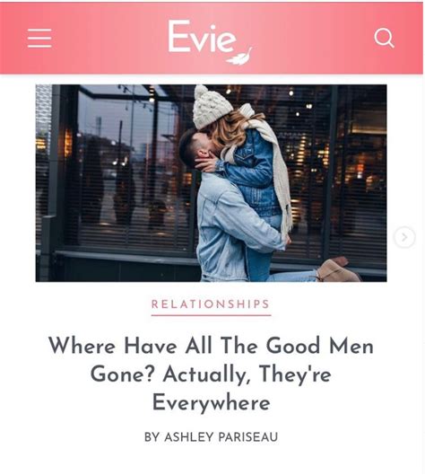 Evie Magazine Where Have All The Good Men Gone Actually Theyre