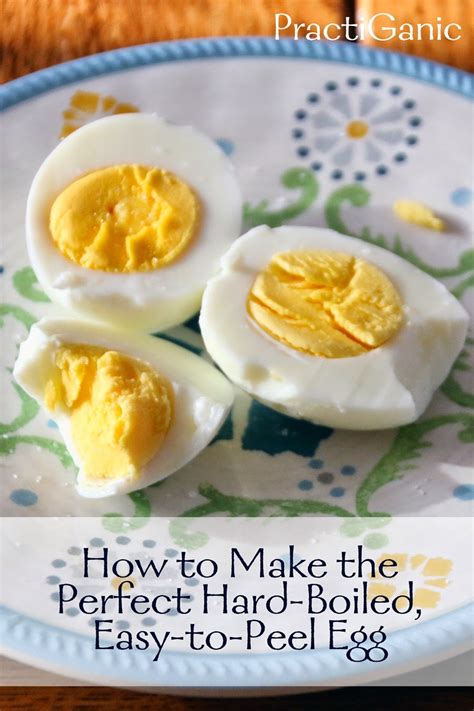 How To Make The Perfect Hard Boiled Easy To Peel Egg Practiganic