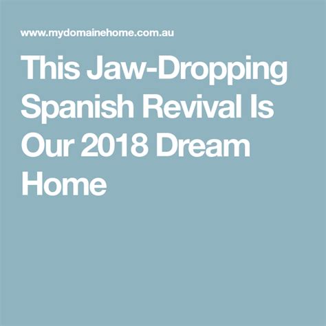 This Jaw Dropping Spanish Revival Is Our 2018 Dream Home Spanish Revival Home Spanish Style