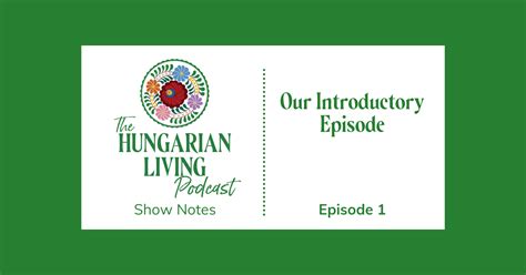 Introductory Episode Hungarian Living