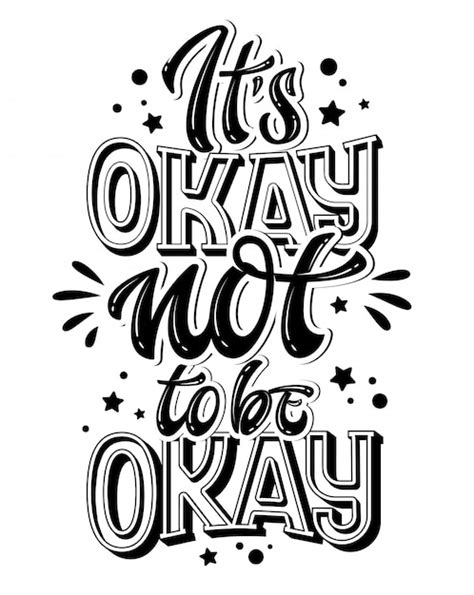 Premium Vector Its Okay Not To Be Okay Hand Drawn Lettering Phrase Black And White Mental