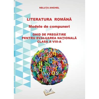 Literatura Rom N Modele De Compuneri Ghid De Preg Tire Pentru Evaluarea Na Ional Clasa A