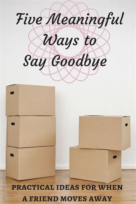 The Art Of The Goodbye 5 Meaningful Ways To Say Goodbye Friend