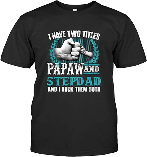 Personalized T Shirt I Have Two Titles Papaw And Step Dad T