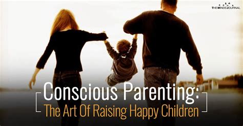 Conscious Parenting The Art Of Raising Happy Children Conscious