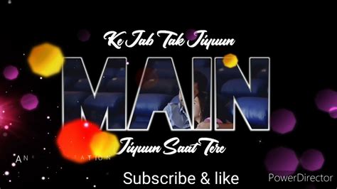 Mei Jis Din Bhula Du Tera Pyar Dil Se Status Download Free Jubin