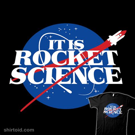 It Is Rocket Science Shirtoid
