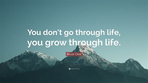 Kevin Ollie Quote You Dont Go Through Life You Grow Through Life