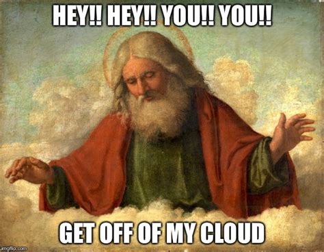 Image Tagged In God In Clouds Imgflip