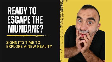 Ready to Escape The Mundane? Signs It's Time To Explore A New Reality