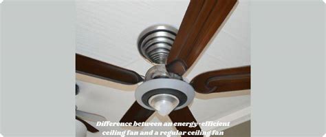 What Is The Difference Between An Energy Efficient Ceiling Fan And A