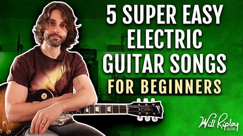 5 Super Easy Electric Guitar Songs For Beginners Guitar Techniques