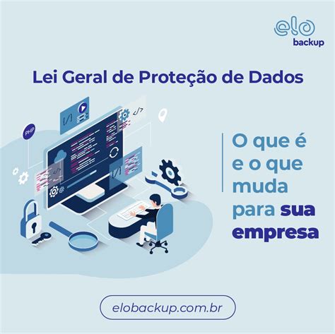 Lei Geral de Proteção de Dados LGPD o que vai mudar Elo Backup