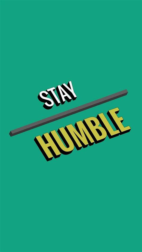 Stay Humble Wallpapers Wallpaper Cave
