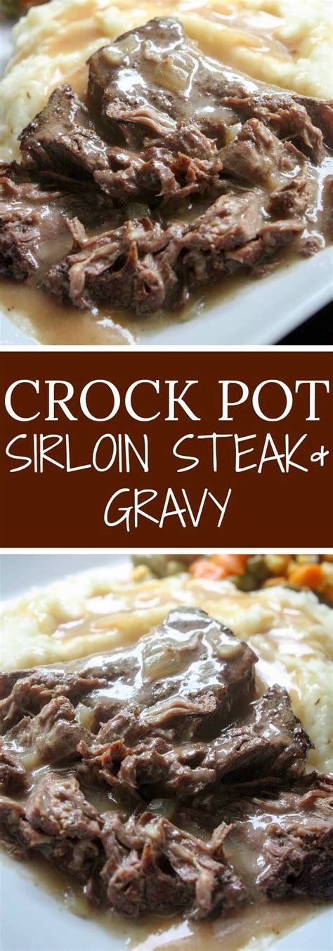 Slow Cooker Sirloin Steak And Gravy Recipe Sirloin Steak Recipes