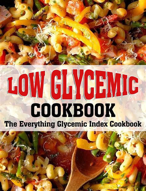 Low Glycemic Cookbook The Everything Glycemic Index Cookbook By Linnie