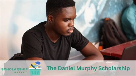 The Daniel Murphy Scholarship Scholarshipbasket