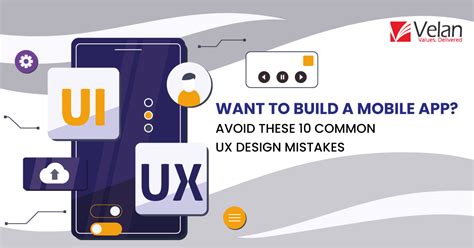 Mobile App Uxui Design Top 10 Common Mistakes To Avoid Velan